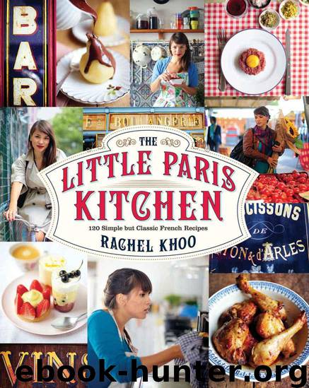 The Little Paris Kitchen: 120 Simple But Classic French Recipes by Khoo Rachel