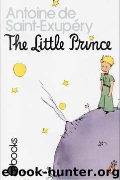 The Little Prince by Antoine De Saint Exupery