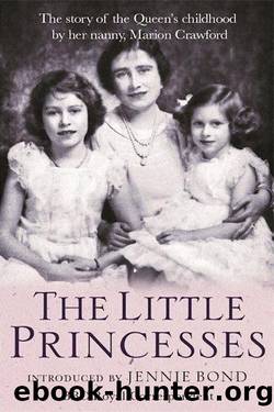 The Little Princesses: The Story of the Queen's Childhood by Her Nanny, Marion Crawford by Marion Crawford