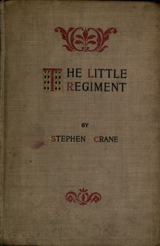 The Little Regiment / And Other Episodes of the American Civil War by Stephen Crane