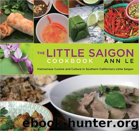 The Little Saigon Cookbook: Vietnamese Cuisine and Culture in Southern California's Little Saigon by Ann le; Julie Fay Ashborn