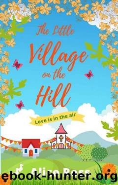 The Little Village On The Hill (Book 2: Love Is In The Air): A laugh-out-loud romantic comedy by Alice Ross