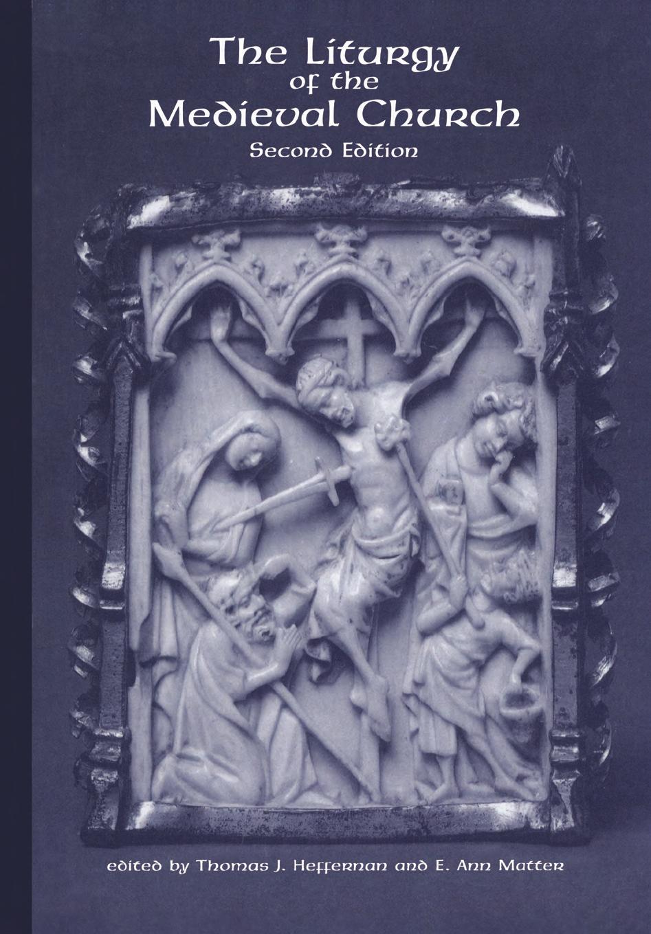 The Liturgy of the Medieval Church by Thomas J. Heffernan E. Ann Matter (eds.)