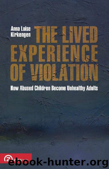 The Lived Experience of Violation: How Abused Children Unhealthy Adults (Patterns in Applied Phenomenology Book 1) by Kirkengen Anna Luise