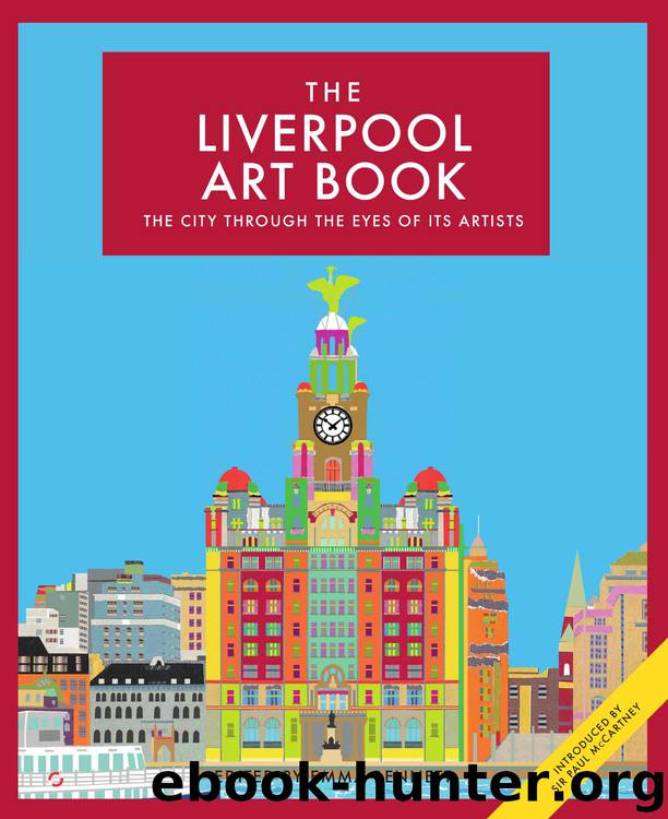 The Liverpool Art Book: The City Through the Eyes of Its Artists by Emma Bennett