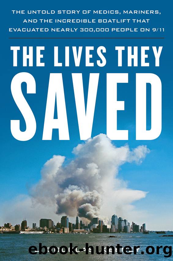 The Lives They Saved: The Untold Story of Medics, Mariners and the Incredible Boatlift That Evacuated 300,000 People on 911 by L. Douglas Keeney