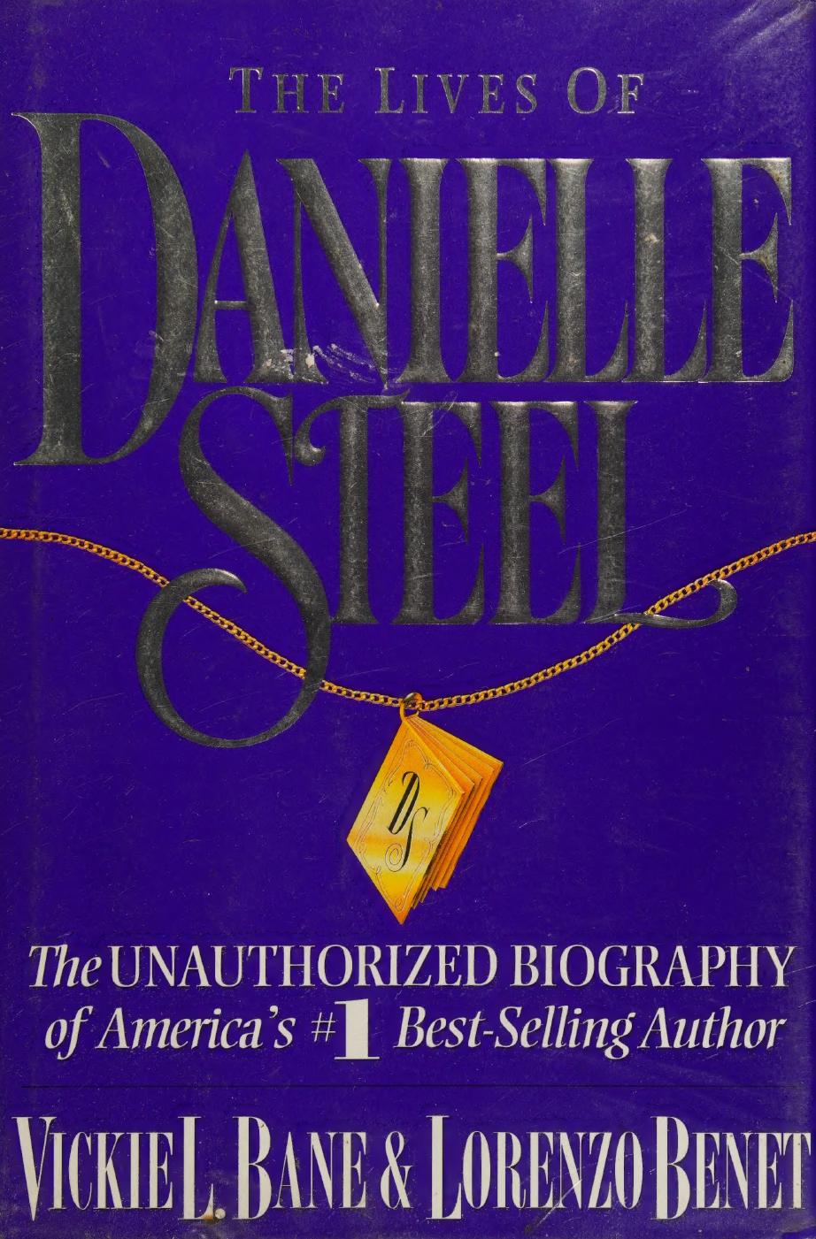 The Lives of Danielle Steel: The Unauthorized Biography of America's #1 Best-Selling Author by Vickie L. Bane; Lorenzo Benet