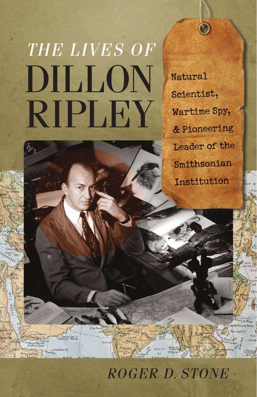 The Lives of Dillon Ripley: Natural Scientist, Wartime Spy, and Pioneering Leader of the Smithsonian Institution by Unknow
