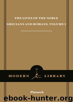 The Lives of the Noble Grecians & Romans, Volume I by Plutarch
