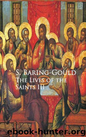 The Lives of the Saints III by S. Baring-Gould
