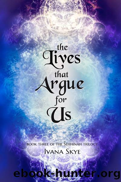 The Lives that Argue for Us by Ivana Skye