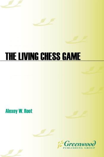The Living Chess Game: Fine Arts Activities for Kids 9-14 by Alexey W. Root