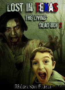 The Living Dead Boy (Book 2): Lost in Texas by Frater Rhiannon