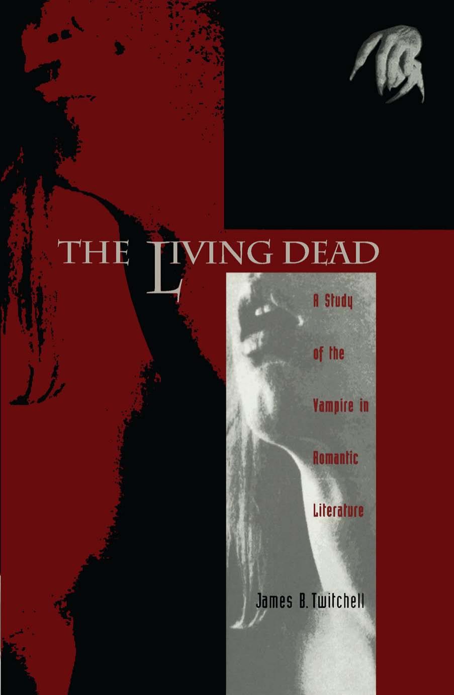 The Living Dead: A Study of the Vampire in Romantic Literature by James B. Twitchell