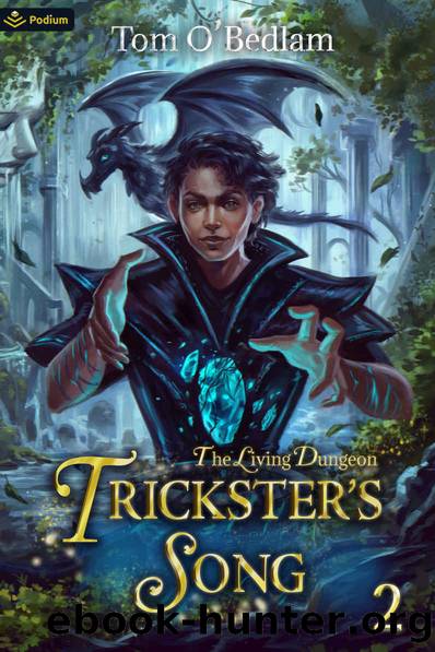 The Living Dungeon: A LitRPG Portal Fantasy (Trickster's Song Book 2) by Tom O'Bedlam