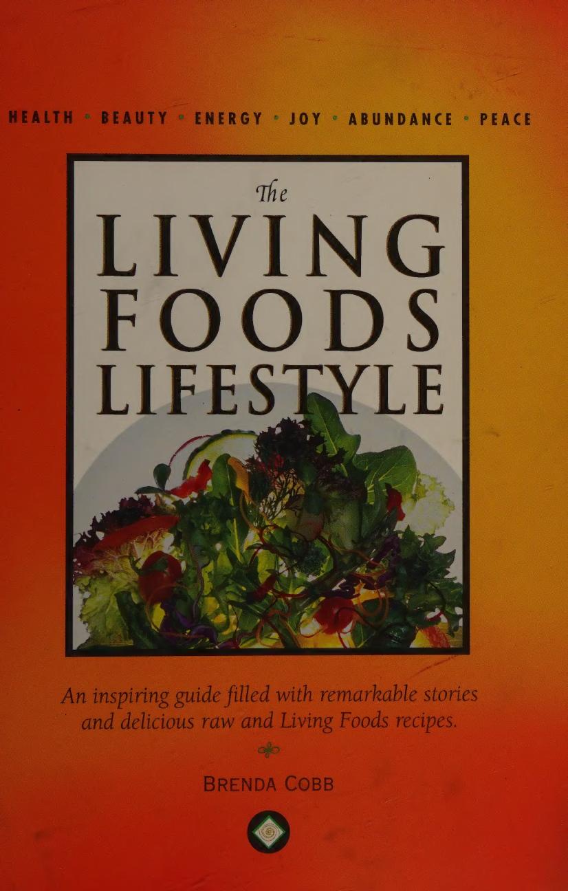 The Living Foods Lifestyle PDF by Brenda Cobb by Brenda Cobb Shannon Wilder (editor) Brenda Cobbs Lorraine Day