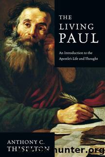The Living Paul: An Introduction to the Apostle's Life and Thought by Anthony C. Thiselton
