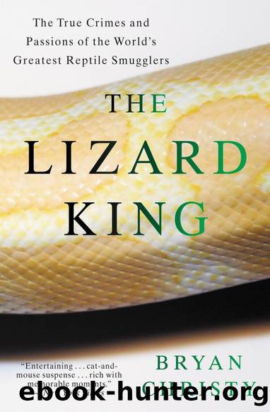 The Lizard King: True Crimes and Passions of the World's Greatest Reptile Smugglers by Bryan Christy