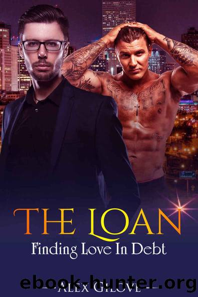 The Loan: Gay Romance MM Story, Finding Love In Debt by Gilove Alex