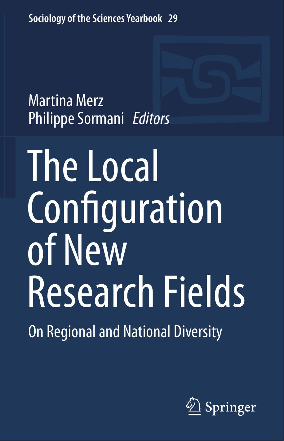 The Local Configuration of New Research Fields: On Regional and National Diversity by Martina Merz Philippe Sormani (eds.)