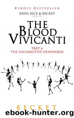 The Locomotive Deadyards by Anne Rice & Becket