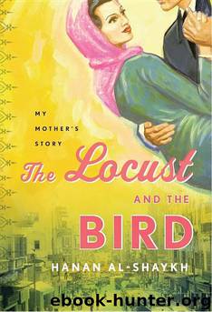 The Locust and the Bird: My Mother's Story by Hanan Al-Shaykh