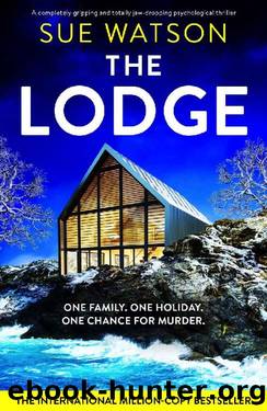 The Lodge: A completely gripping and totally jaw-dropping psychological thriller by Sue Watson