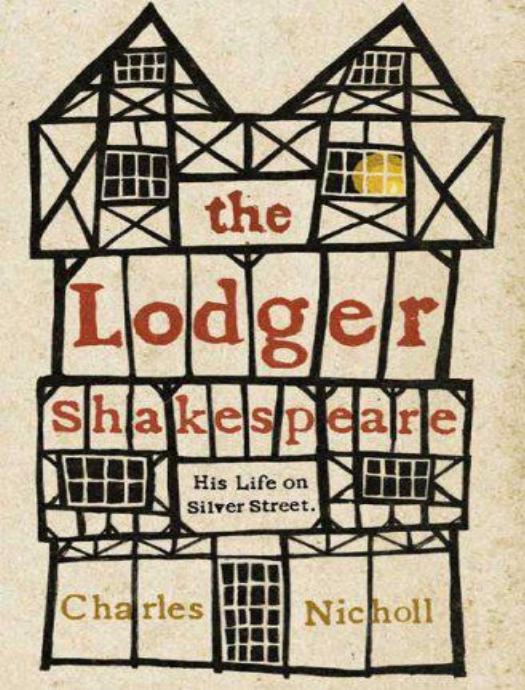 The Lodger Shakespeare: His Life on Silver Street by Charles Nicholl