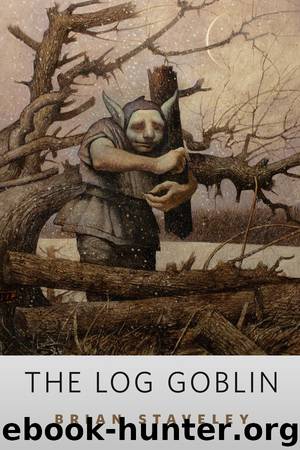 The Log Goblin by Brian Staveley