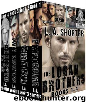 The Logan Brothers - Books 1-4: (EXPOSURE, CRASH, TWIN PASSIONS, and ADDICTED TO YOU) by Shorter L. A