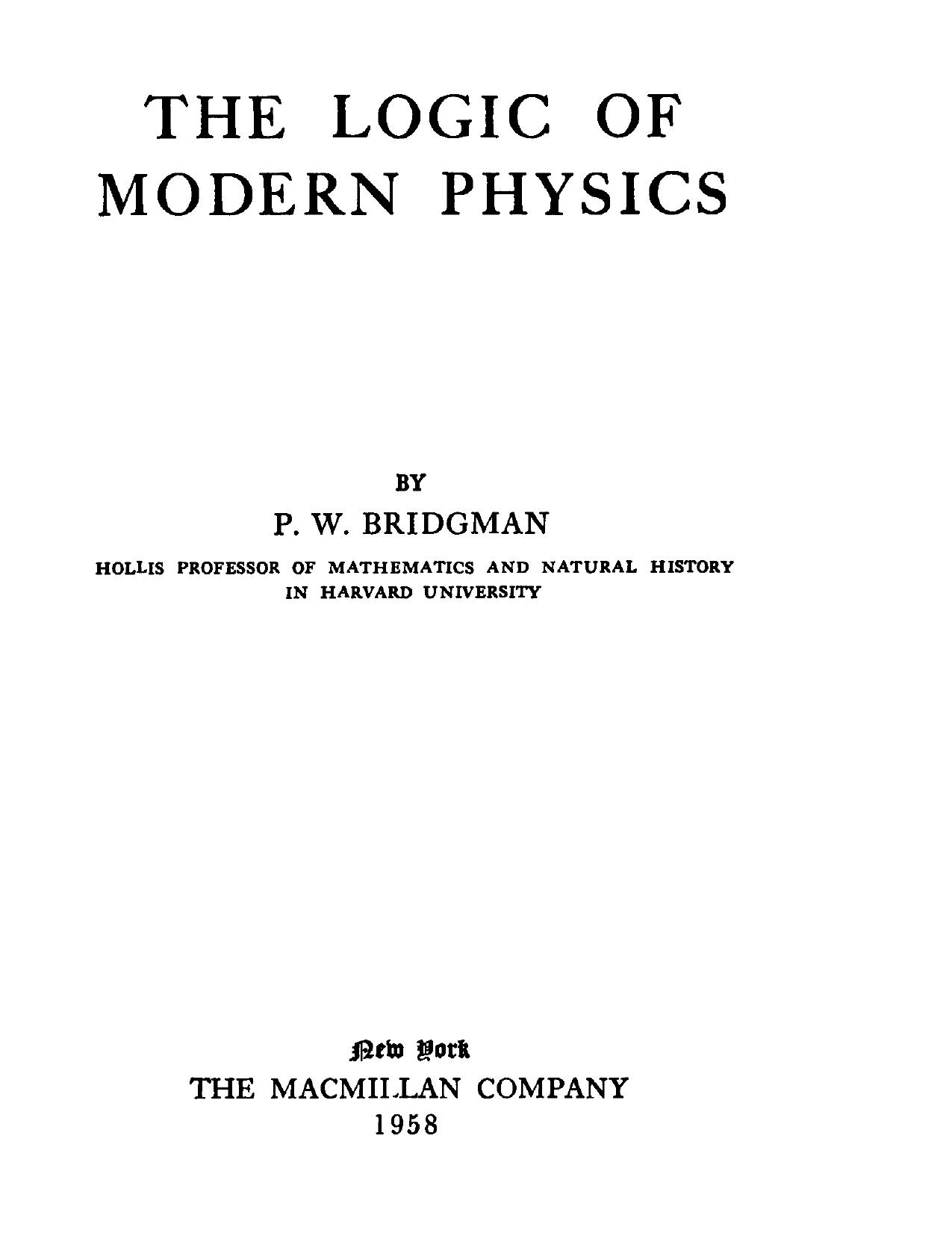 The Logic Of Modern Physics by P. Bridgman