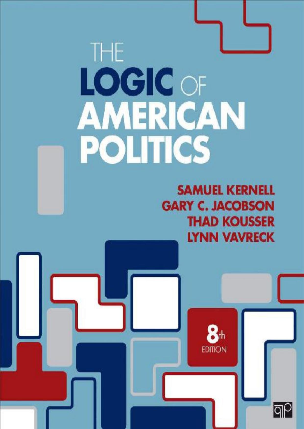 The Logic of American Politics by Samuel H. Kernell & Gary C. Jacobson & Thad Kousser & Lynn Vavreck