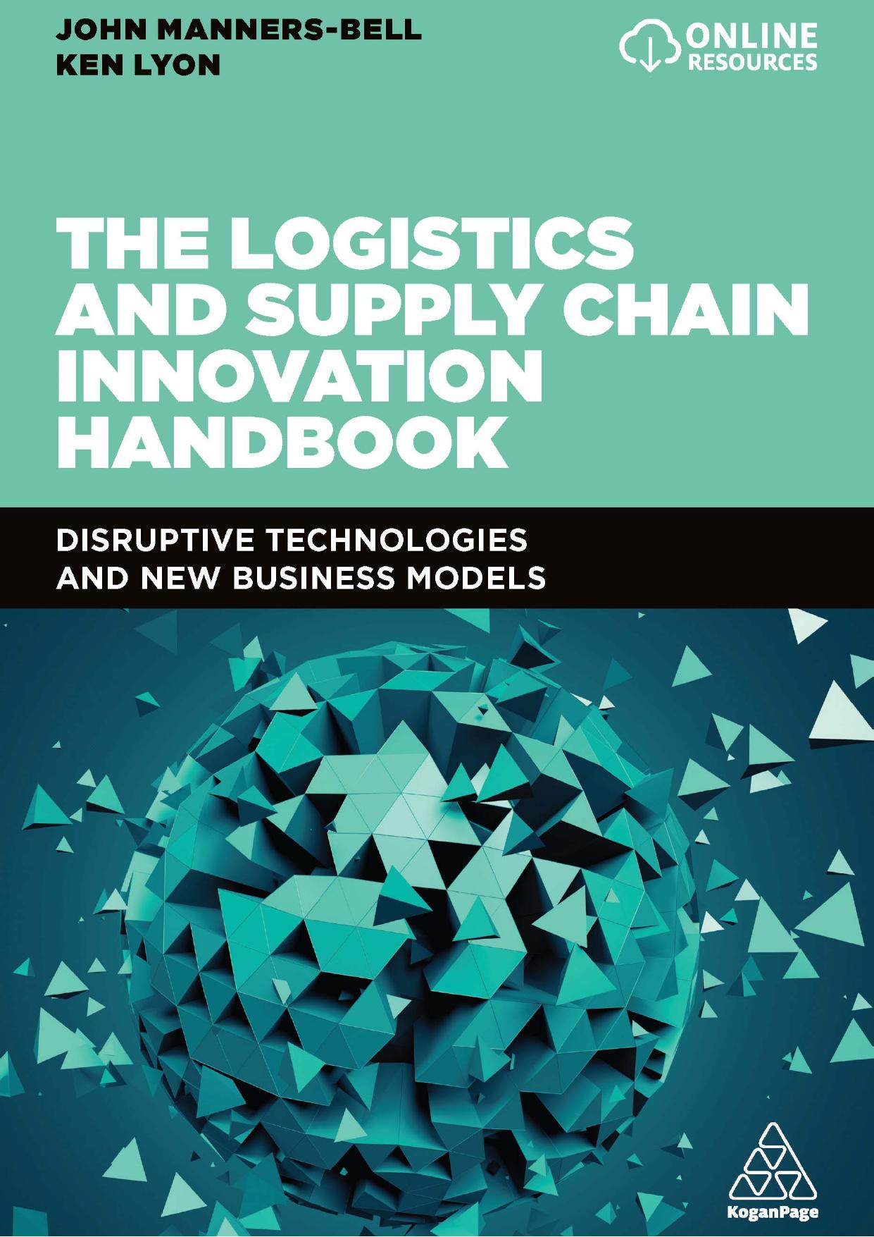 The Logistics and Supply Chain Innovation Handbook Disruptive technologies and new business models by John Manners-Bell Ken Lyon