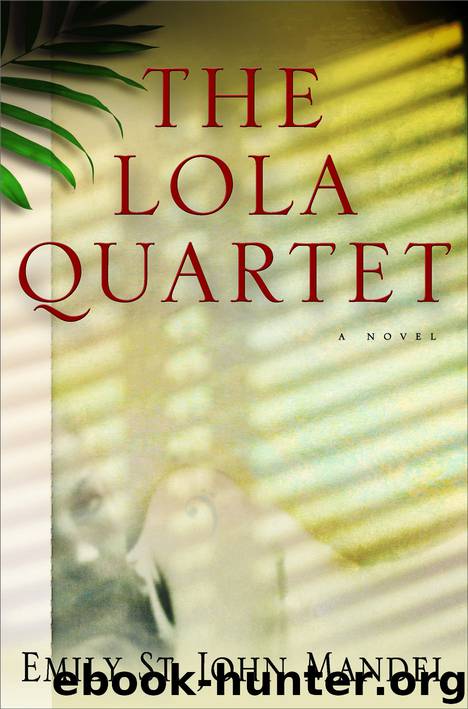 The Lola Quartet by Emily St. John Mandel