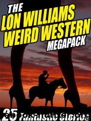 The Lon Williams Weird Western Megapack by Lon Williams
