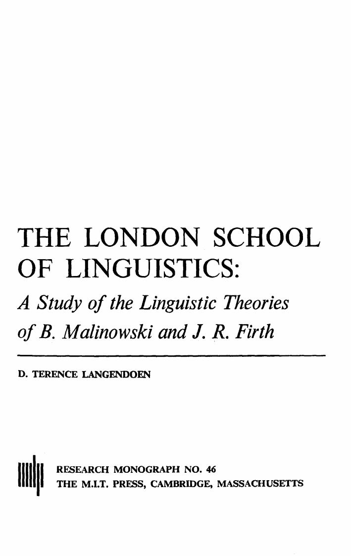 The London School of Linguistics. A Study of the Linguistic Theories of B. Malinowski and J.R. Firth by Langendoen Terence D
