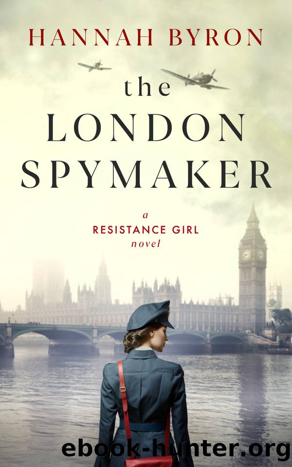The London Spymaker: A Riveting WW2 Historical Saga of Espionage, Love & Betrayal. Inspired by a real story. (A Resistance Girl Novel Book 7) by Hannah Byron