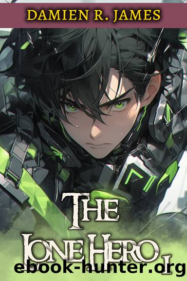 The Lone Hero 1: A Fantasy LitRPG Isekai Adventure by Damien James