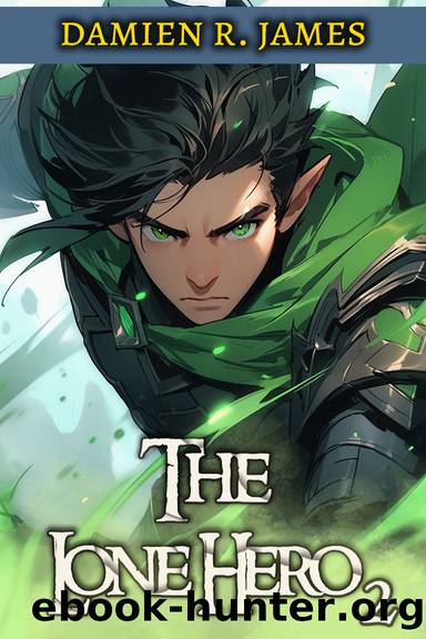 The Lone Hero 2: A Fantasy LitRPG Isekai Adventure (Cyber-Initiative) by Damien James