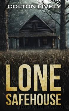 The Lone Safehouse by Colton Lively