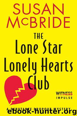 The Lone Star Lonely Hearts Club: A Debutante Dropout Mystery by McBride Susan