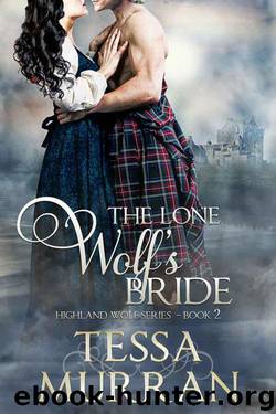 The Lone Wolf's Bride (The Highland Wolf Series Book 2) by Tessa Murran