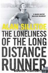 The Loneliness of the Long Distance Runner by Sillitoe Alan