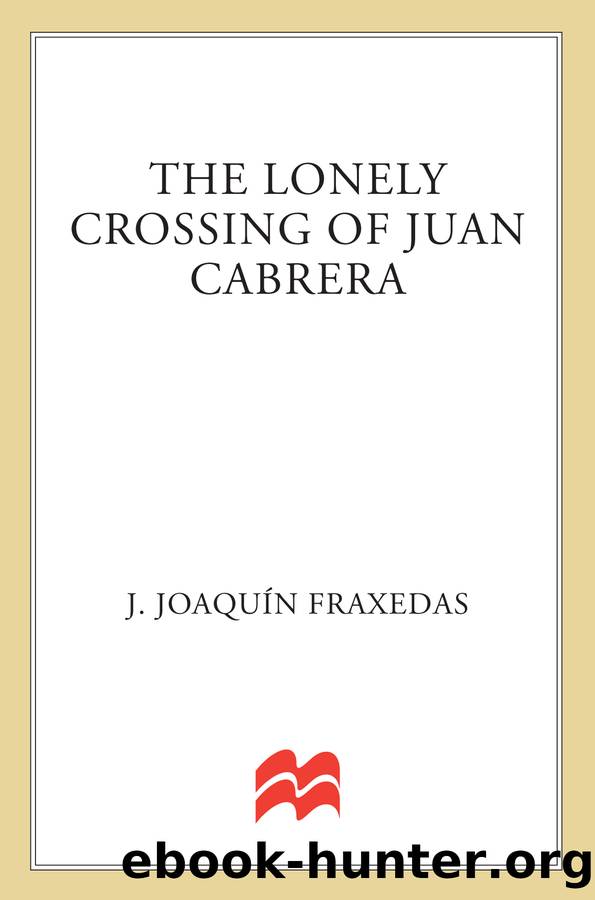 The Lonely Crossing of Juan Cabrera by J. Joaquin Fraxedas