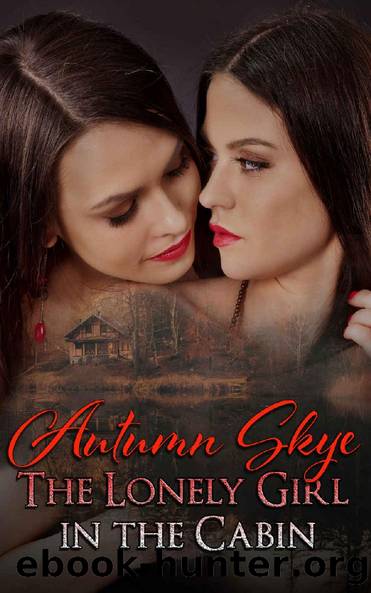The Lonely Girl in the Cabin by Autumn Skye