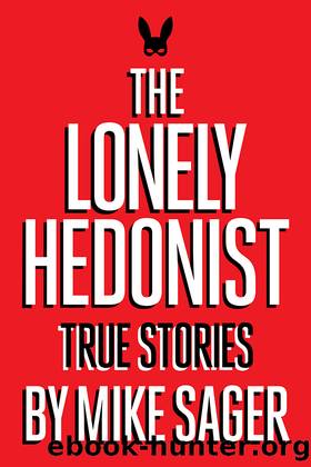The Lonely Hedonist by Mike Sager