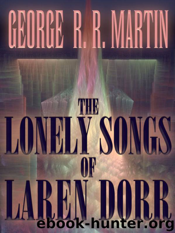 The Lonely Songs of Laren Dorr by George R. R. Martin
