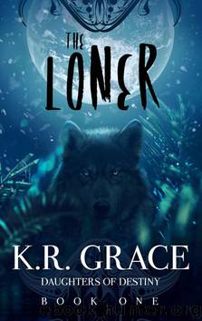 The Loner (Daughters of Destiny Book 1) by K.R. Grace