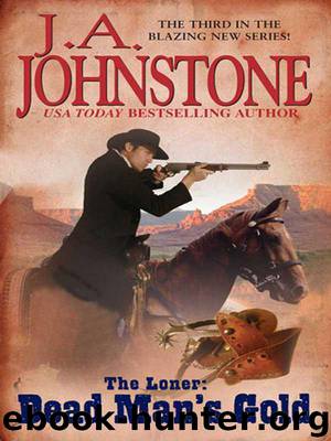 The Loner: Dead Man’s Gold by J.A. Johnstone