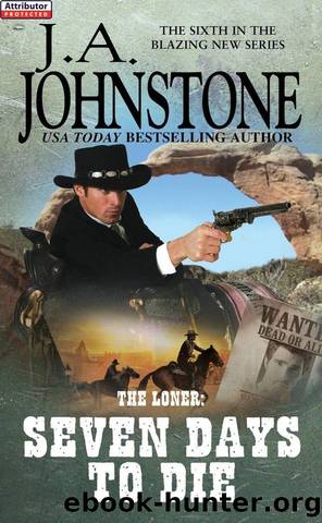 The Loner: Seven Days To Die by J.A. Johnstone